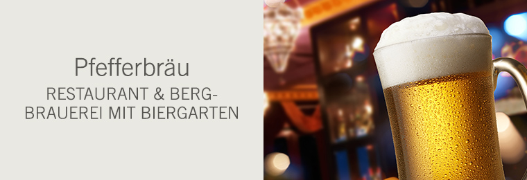 Pfefferbräu - Restaurant & Bergbrauerei mit Biergarten